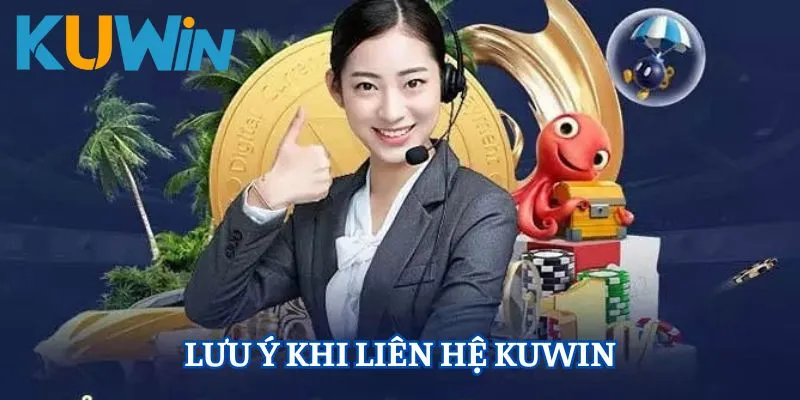 Lưu ý khi liên hệ Kuwin